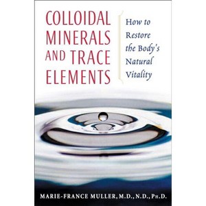 Colloidal Minerals and Trace Elements - by  Marie-France Muller (Paperback) - 1 of 1