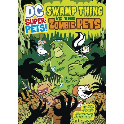 Swamp Thing Vs the Zombie Pets - (DC Super-Pets) by  John Sazaklis (Paperback)