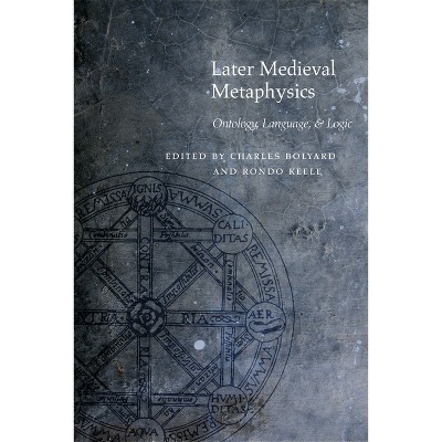 Later Medieval Metaphysics - (Medieval Philosophy: Texts and Studies) by  Charles Bolyard & Rondo Keele (Hardcover)