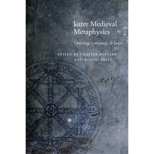 Later Medieval Metaphysics - (Medieval Philosophy: Texts and Studies) by  Charles Bolyard & Rondo Keele (Hardcover) - 1 of 1