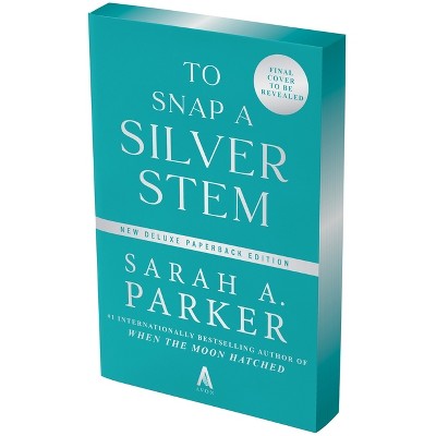 To Snap a Silver Stem - (Crystal Bloom) by  Sarah A Parker (Paperback)