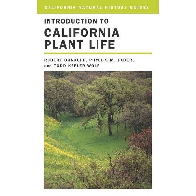 Introduction to California Plant Life, 69 - (California Natural History Guides) by  Robert Ornduff & Phyllis M Faber & Todd Keeler Wolf (Paperback)