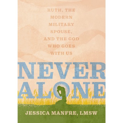 Never Alone - by  Jessica Manfre (Paperback)