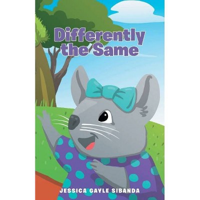 Differently the Same - by  Jessica Gayle Sibanda (Paperback)