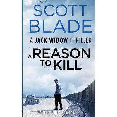 A Reason to Kill - (Jack Widow) by  Scott Blade (Paperback)