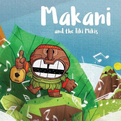 Makani and the Tiki Mikis - by  Mike P Leon (Paperback)