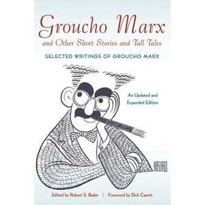 Groucho Marx and Other Short Stories and Tall Tales - (Applause Books) by  Robert S Bader (Paperback) - 1 of 1