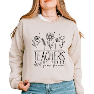 Simply Sage Market Teachers Plant Seeds That Grow Forever Sweatshirt - 1 of 4