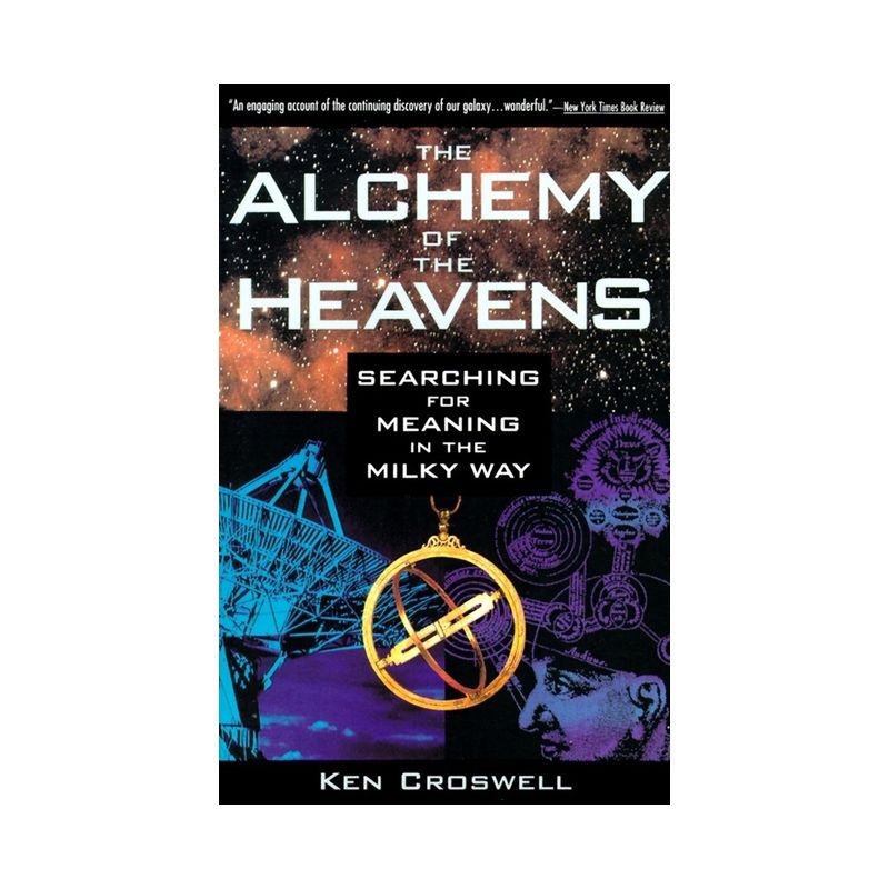 The Alchemy of the Heavens - by  Ken Croswell (Paperback), 1 of 2