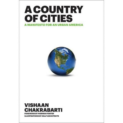 A Country of Cities - by  Vishaan Chakrabarti (Hardcover)