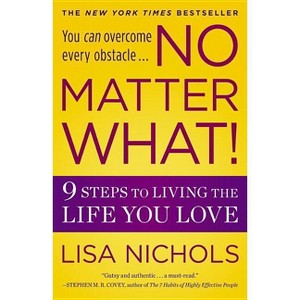 No Matter What! - by  Lisa Nichols (Paperback) - 1 of 1