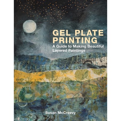 Gel Plate Printing - by  Susan McCreevy (Paperback)