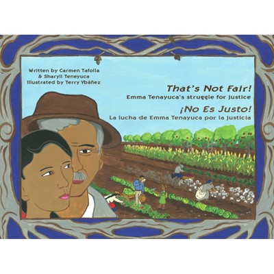 That's Not Fair! / ¡No Es Justo! - by  Carmen Tafolla & Sharyll Teneyuca (Hardcover)