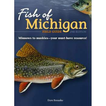 Fish of Michigan Field Guide - (Fish Identification Guides) 2nd Edition by  Dave Bosanko (Paperback)