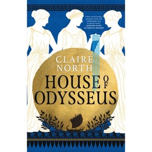 House of Odysseus - (Songs of Penelope) by Claire North - 1 of 1