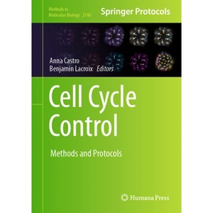 Cell Cycle Control - (Methods in Molecular Biology) by  Anna Castro & Benjamin LaCroix (Hardcover) - 1 of 1