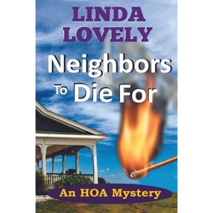Neighbors to Die For - (An Hoa Mystery) by  Linda Lovely (Paperback) - 1 of 1