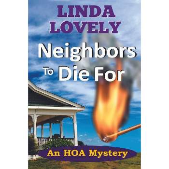Neighbors to Die For - (An Hoa Mystery) by  Linda Lovely (Paperback)