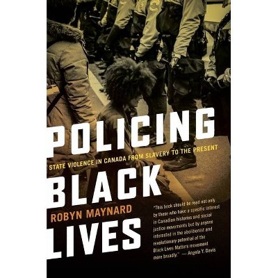 Policing Black Lives - by  Robyn Maynard (Paperback)