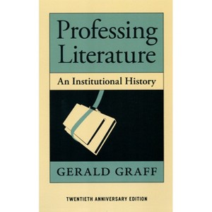 Professing Literature - 20th Edition by  Gerald Graff (Paperback) - 1 of 1