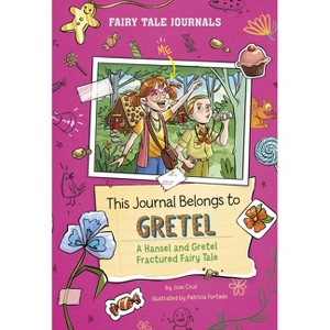 This Journal Belongs to Gretel - (Fairy Tale Journals) by  Jose Cruz (Paperback) - 1 of 1