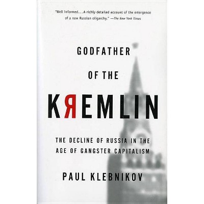 Godfather of the Kremlin - by  Paul Klebnikov (Paperback)