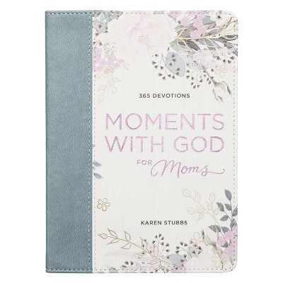 Moments with God for Mom's - by  Karen Stubbs (Leather Bound)