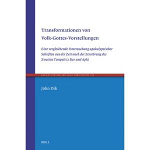Transformationen von Volk-Gottes-Vorstellungen - (Ancient Judaism and Early Christianity) by  John Dik (Hardcover) - 1 of 1