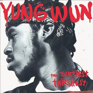 Yung Wun - Dirtiest Thirstiest (CD) - 1 of 1