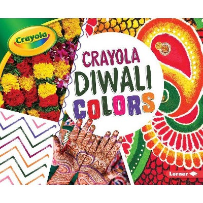 Crayola: Diwali Colors - (Crayola (R) Holiday Colors) by  Mari C Schuh (Paperback)