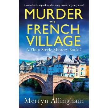Murder in a French Village - (A Flora Steele Mystery) by  Merryn Allingham (Paperback)