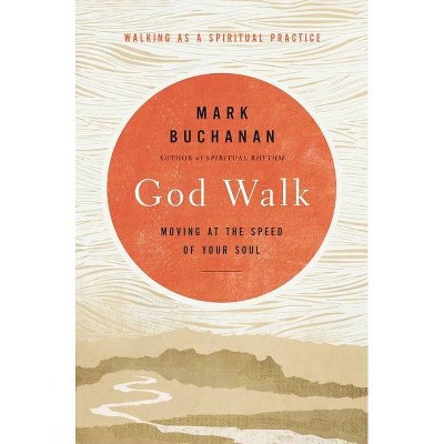 God Walk - by  Mark Buchanan (Hardcover)