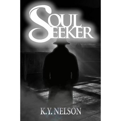 Soul Seeker - by  Kanisha Y Nelson (Paperback)