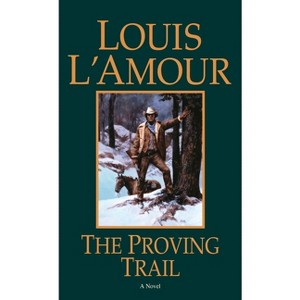 The Proving Trail - by  Louis L'Amour (Paperback) - 1 of 1