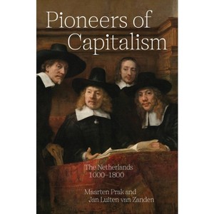 Pioneers of Capitalism - (Princeton Economic History of the Western World) by Maarten Prak & Jan Luiten Van Zanden - 1 of 1