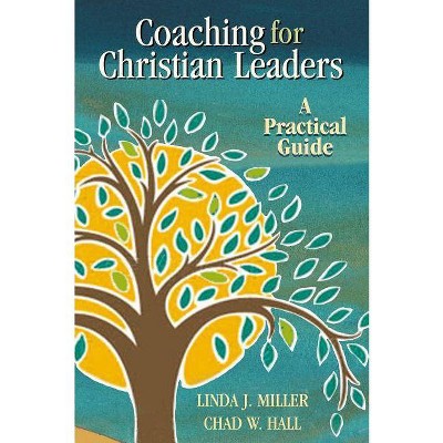 Coaching for Christian Leaders - (Columbia Partnership Leadership) by  Chad Hall & Linda Miller (Paperback)