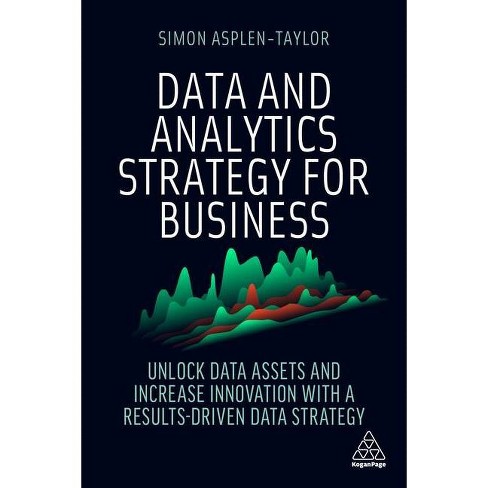 Data and Analytics Strategy for Business - by  Simon Asplen-Taylor (Paperback) - image 1 of 1