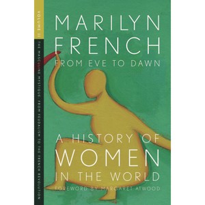 From Eve to Dawn, a History of Women in the World, Volume II - by  Marilyn French (Paperback) - 1 of 1