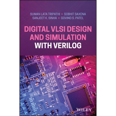 Digital VLSI Design and Simulation with Verilog - by  Suman Lata Tripathi & Sobhit Saxena & Sanjeet K Sinha & Govind S Patel (Hardcover)