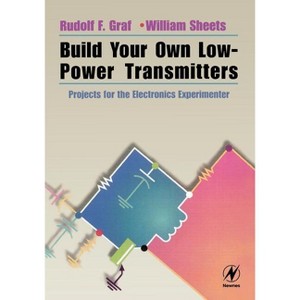 Build Your Own Low-Power Transmitters - by  Rudolf Graf & William Sheets & William Sheets (Paperback) - 1 of 1