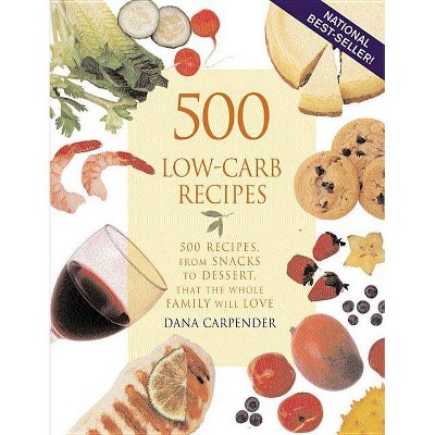 500 Low-Carb Recipes - by  Dana Carpender (Paperback)