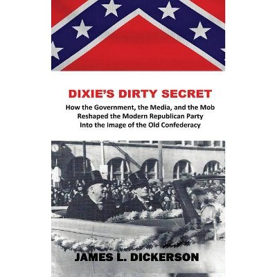 Dixie's Dirty Secret - by  James L Dickerson (Hardcover)