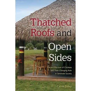 Thatched Roofs and Open Sides - by  Carrie Dilley (Paperback) - 1 of 1