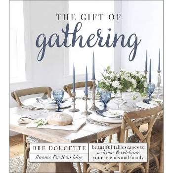The Gift of Gathering - by  Bre Doucette (Hardcover)