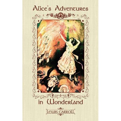 Alice's Adventures in Wonderland - by  Lewis Caroll (Hardcover)