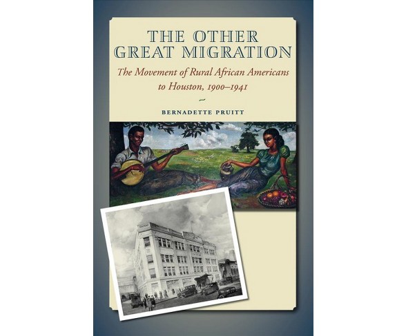 Other Great Migration : The Movement of Rural African Americans to Houston, 1900-1941 (Reprint)