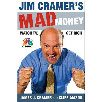 Jim Cramer's Mad Money - by  James J Cramer (Hardcover)