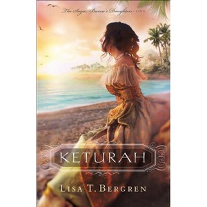 Keturah - (Sugar Baron's Daughters) by  Lisa T Bergren (Paperback) - 1 of 1
