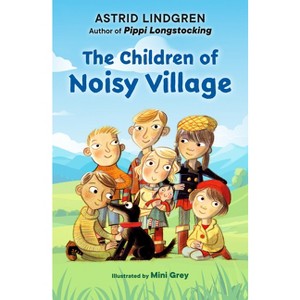 The Children of Noisy Village - by  Astrid Lindgren (Paperback) - 1 of 1