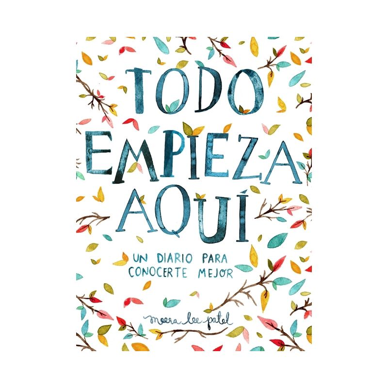 Todo Empieza Aquí / Start Where You Are: A Journal for Self-Exploration - by  Meera Lee Patel (Paperback), 1 of 2